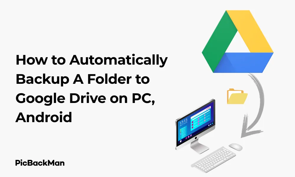 How to Automatically Backup A Folder to Google Drive on PC, Android