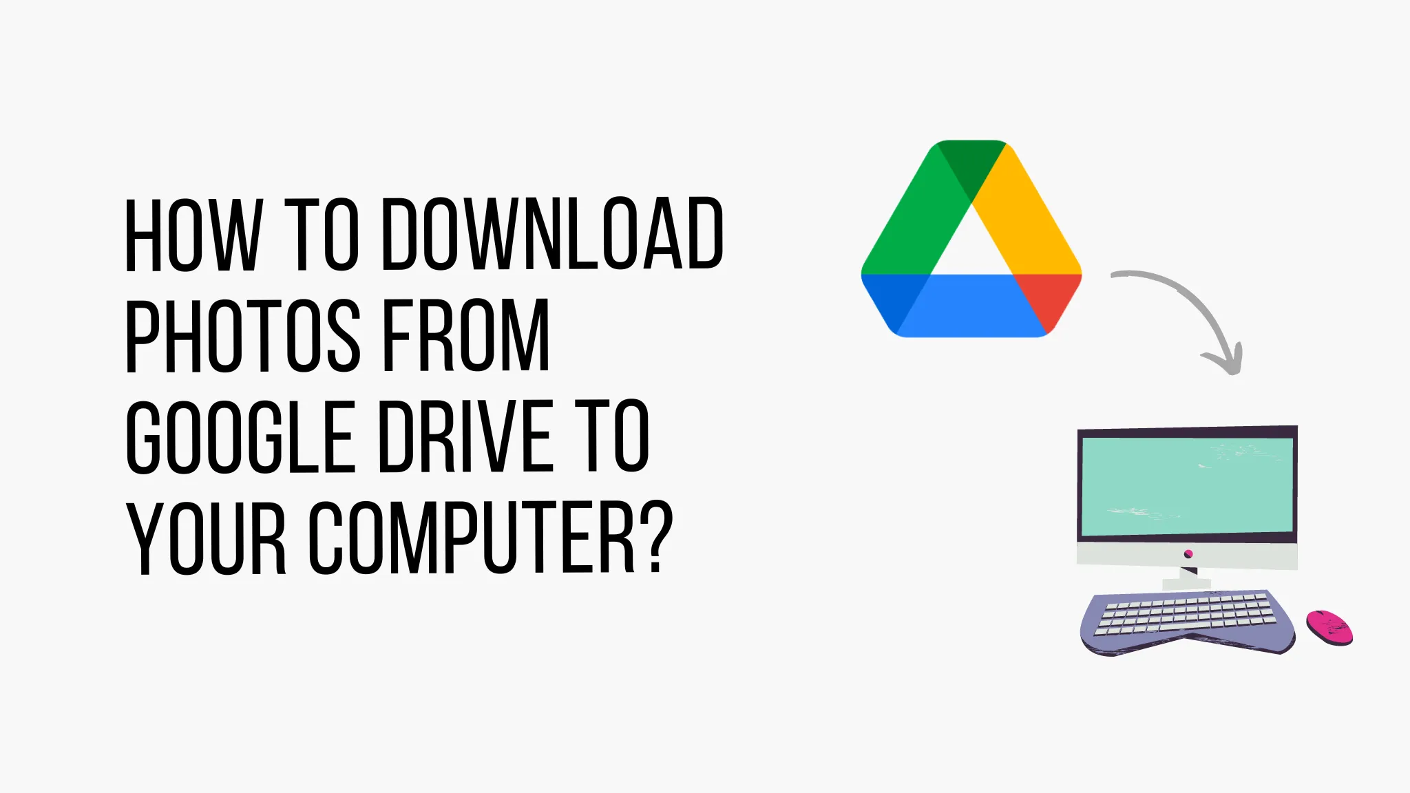 How to download photos from Google Drive to your computer?