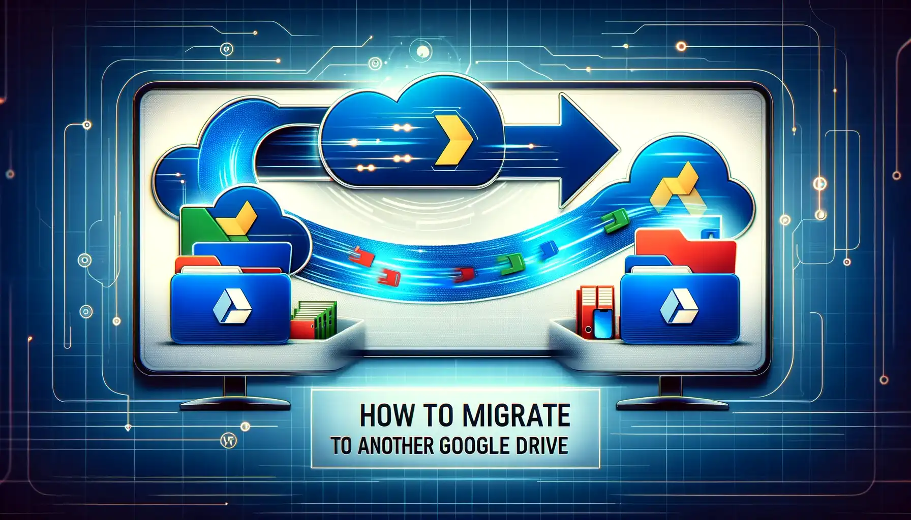 How to Migrate Google Drive to Another Google Drive