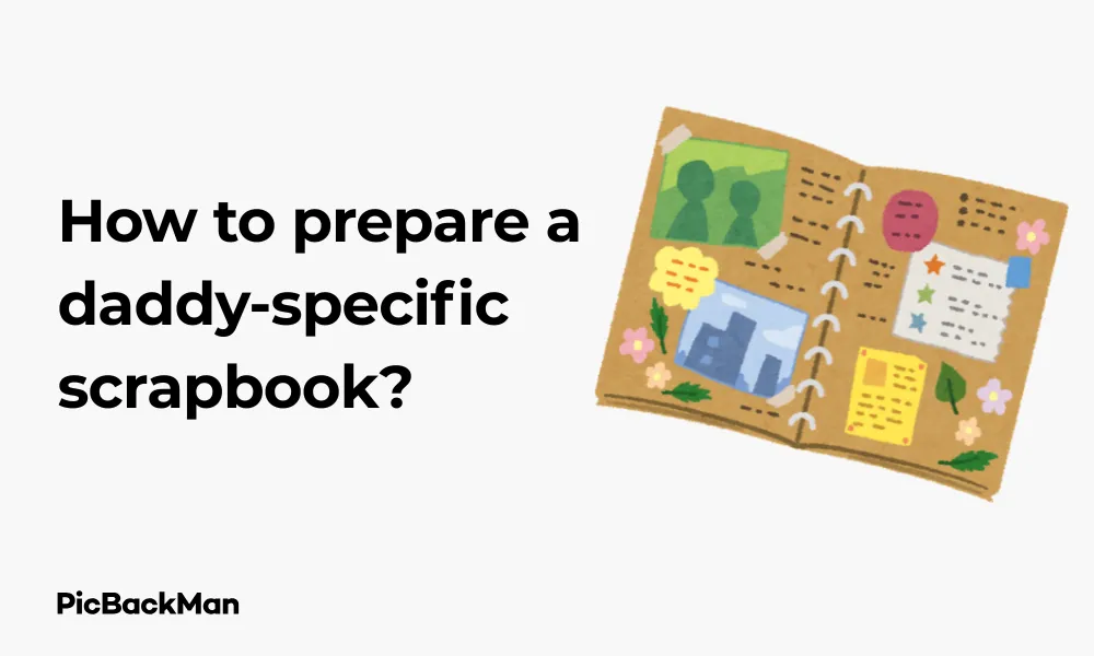 How to prepare a daddy-specific scrapbook
