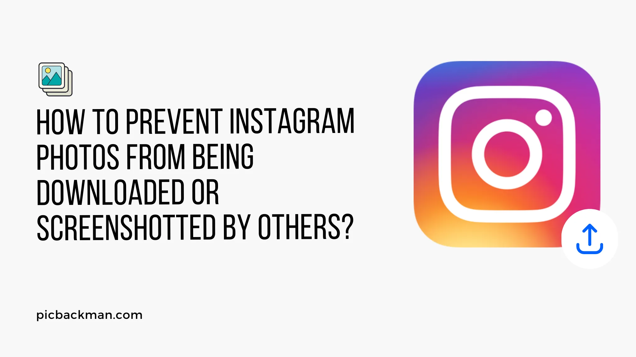 How to prevent Instagram photos from being downloaded or screenshotted by others